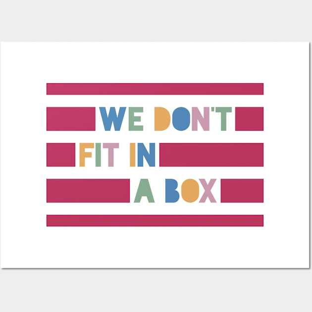 We Don't Fit In A Box Wall Art by Wordquirk